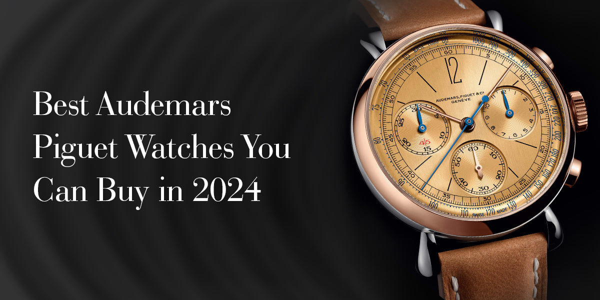 Best Audemars Piguet Watches You Can Buy in 2024
