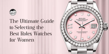 The Ultimate Guide to Selecting the Best Rolex Watches for Women