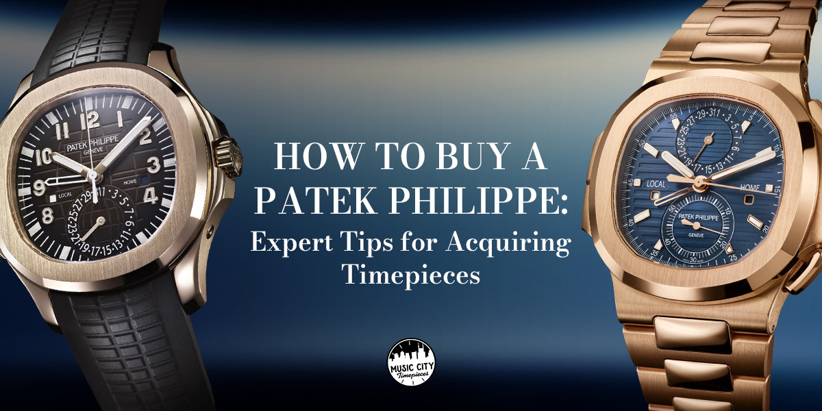 How to Buy A Patek Philippe: Expert Tips for Acquiring Timepieces
