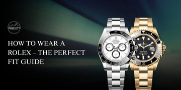 How to Wear a Rolex – The Perfect Fit Guide