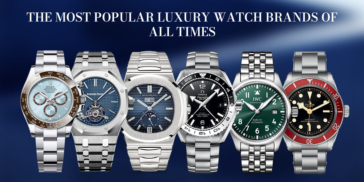 The Most Popular Luxury Watch Brands Of All Times