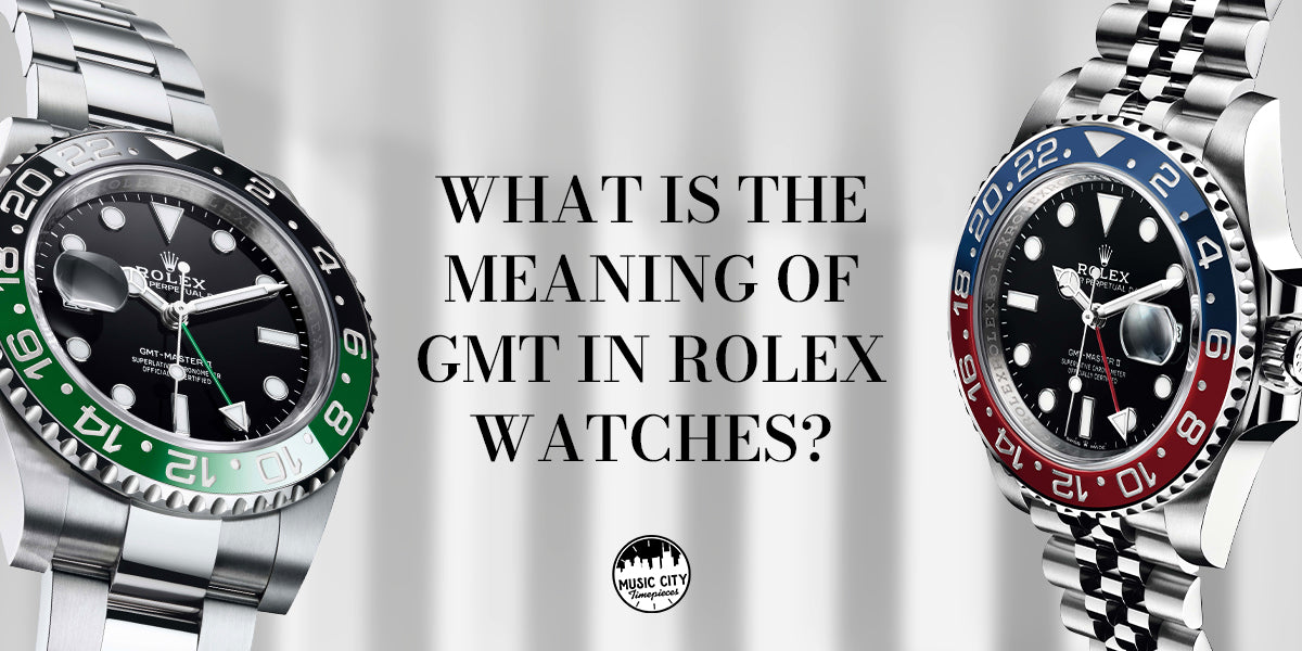 What is the Meaning of GMT in Rolex Watches?